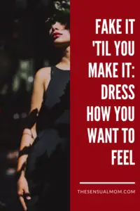 dress how you want to feel